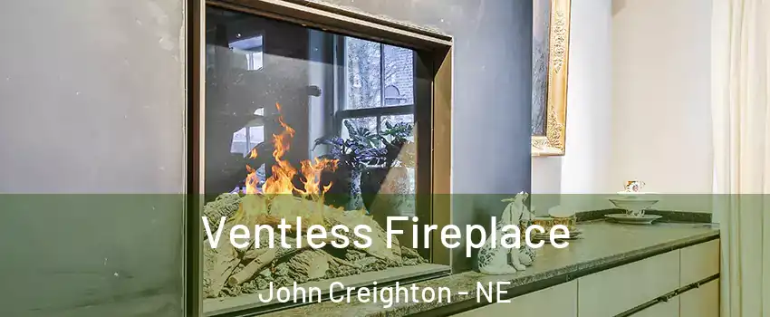 Ventless Fireplace John Creighton - NE