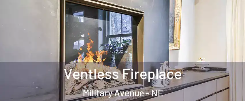Ventless Fireplace Military Avenue - NE