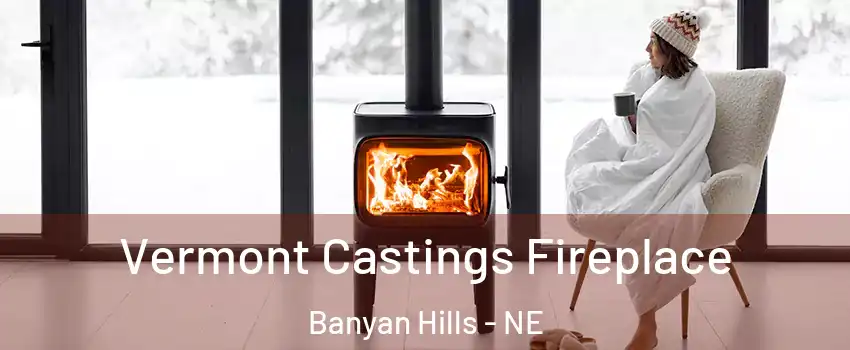 Vermont Castings Fireplace Banyan Hills - NE