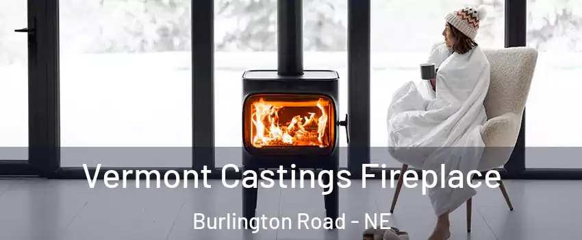 Vermont Castings Fireplace Burlington Road - NE