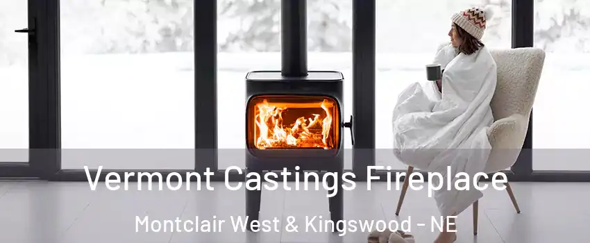 Vermont Castings Fireplace Montclair West & Kingswood - NE