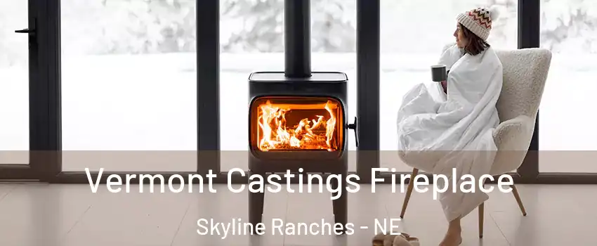 Vermont Castings Fireplace Skyline Ranches - NE