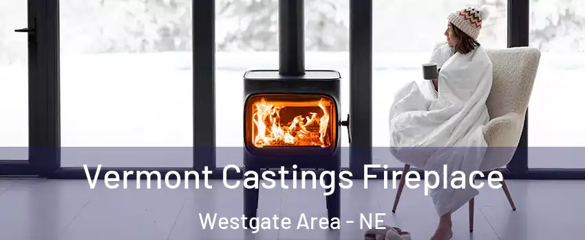 Vermont Castings Fireplace Westgate Area - NE