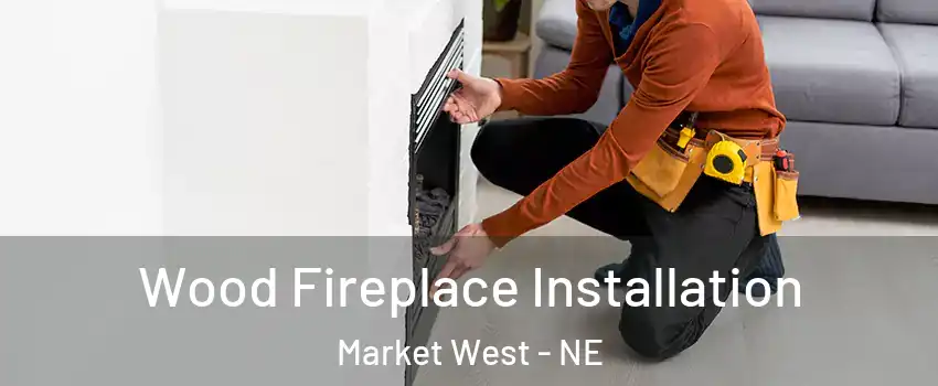 Wood Fireplace Installation Market West - NE