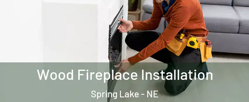Wood Fireplace Installation Spring Lake - NE