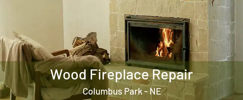 Wood Fireplace Repair Columbus Park - NE
