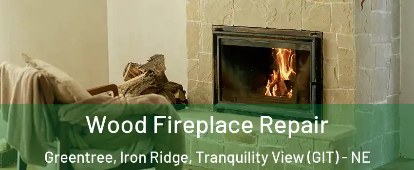 Wood Fireplace Repair Greentree, Iron Ridge, Tranquility View (GIT) - NE