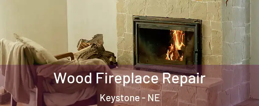 Wood Fireplace Repair Keystone - NE