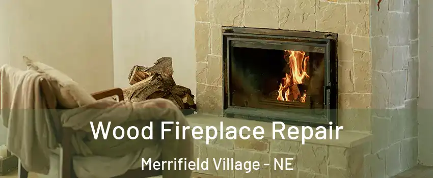 Wood Fireplace Repair Merrifield Village - NE