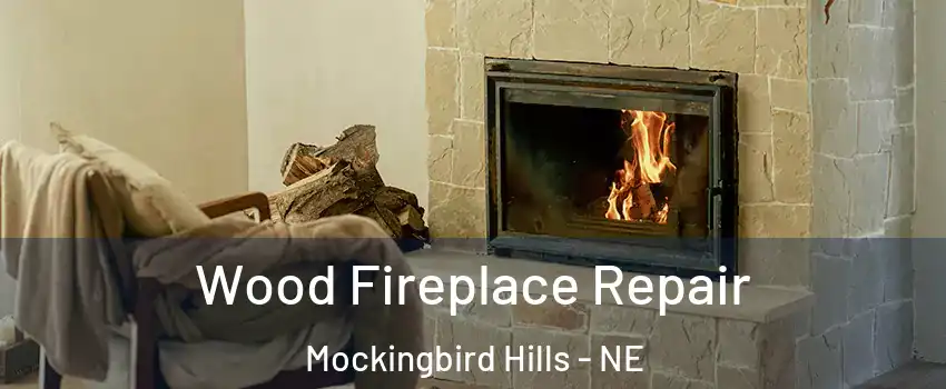 Wood Fireplace Repair Mockingbird Hills - NE