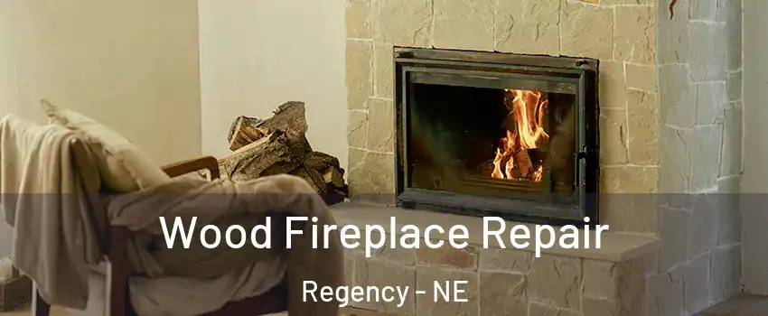 Wood Fireplace Repair Regency - NE