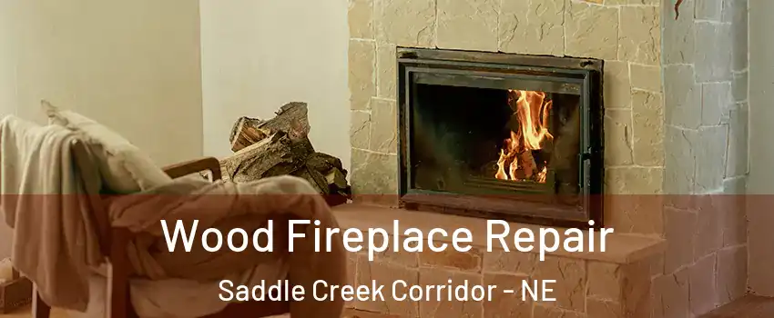 Wood Fireplace Repair Saddle Creek Corridor - NE