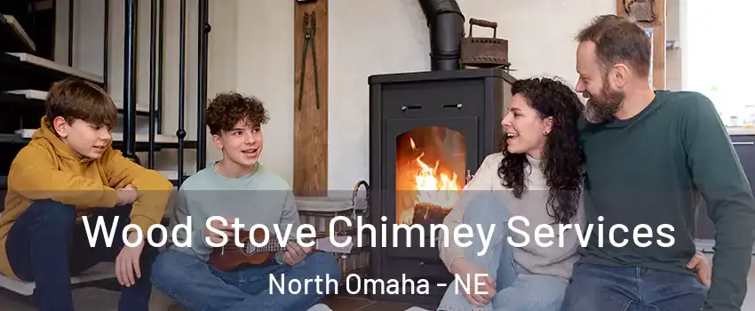 Wood Stove Chimney Services North Omaha - NE
