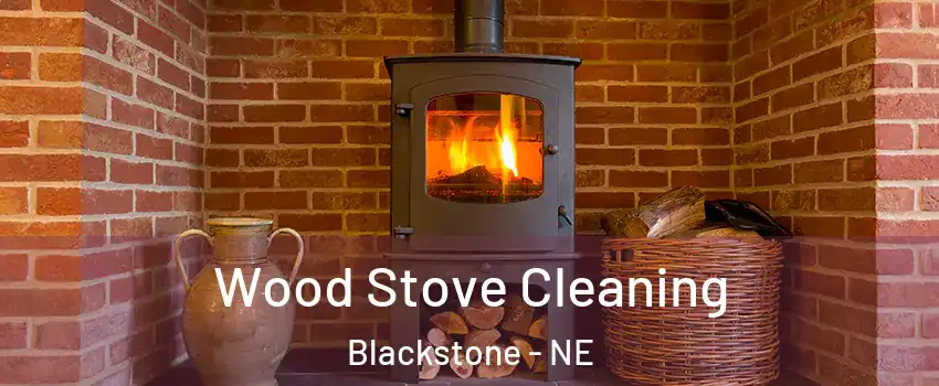 Wood Stove Cleaning Blackstone - NE