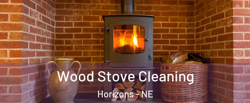 Wood Stove Cleaning Horizons - NE