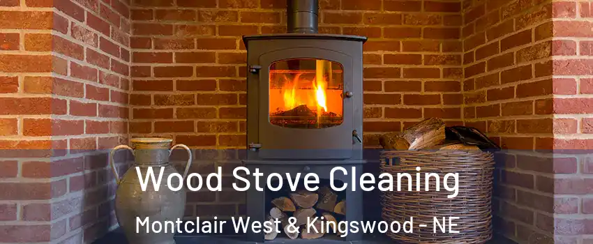 Wood Stove Cleaning Montclair West & Kingswood - NE