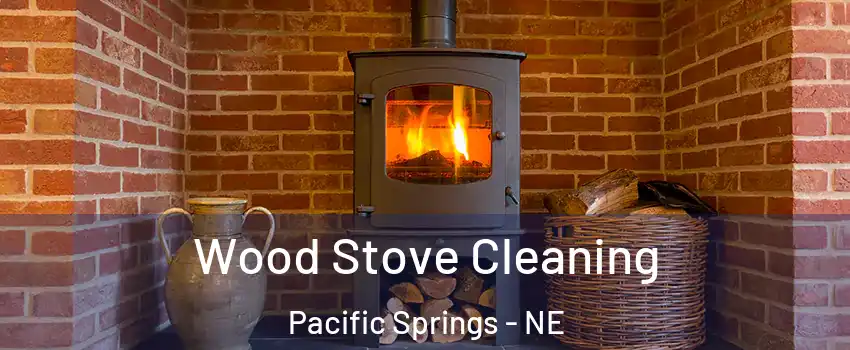 Wood Stove Cleaning Pacific Springs - NE