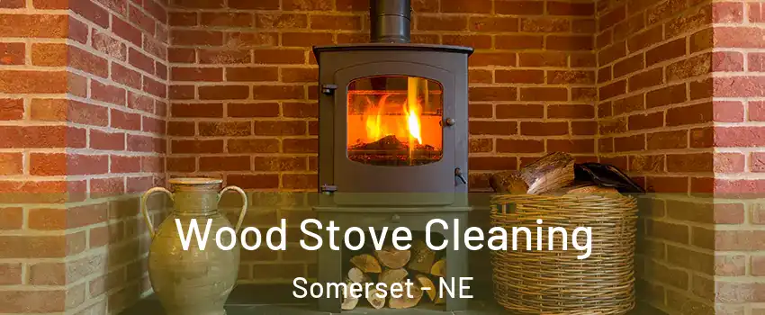 Wood Stove Cleaning Somerset - NE