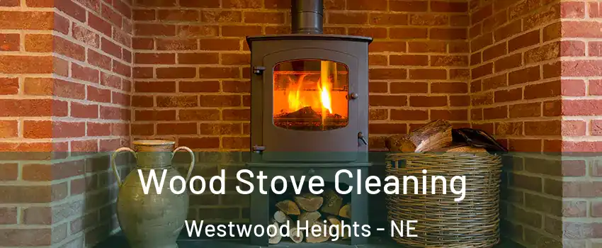 Wood Stove Cleaning Westwood Heights - NE