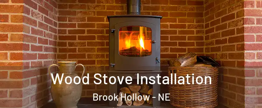 Wood Stove Installation Brook Hollow - NE