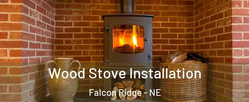 Wood Stove Installation Falcon Ridge - NE