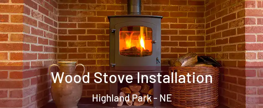 Wood Stove Installation Highland Park - NE