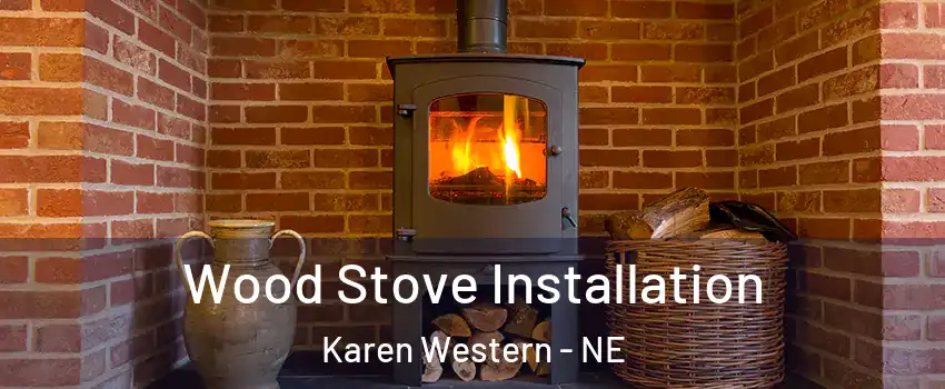 Wood Stove Installation Karen Western - NE