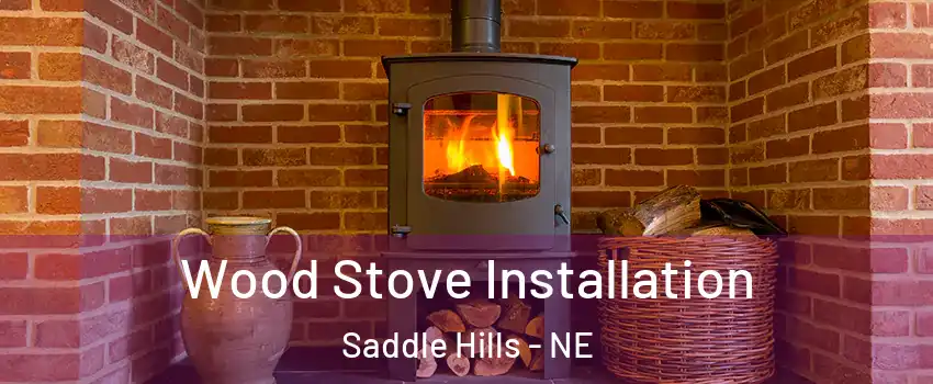 Wood Stove Installation Saddle Hills - NE