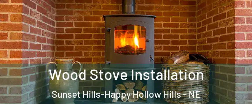 Wood Stove Installation Sunset Hills-Happy Hollow Hills - NE