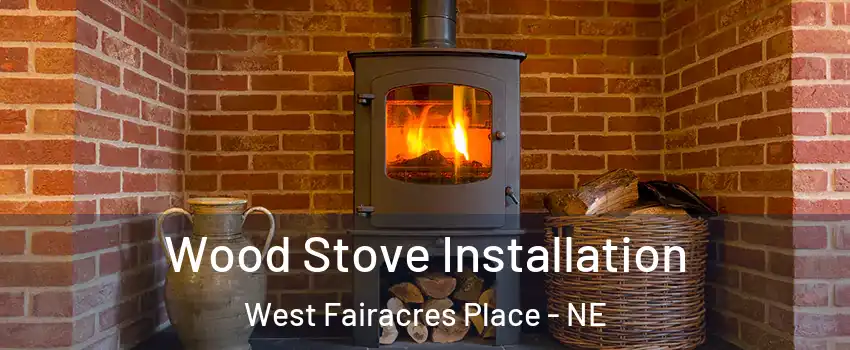 Wood Stove Installation West Fairacres Place - NE