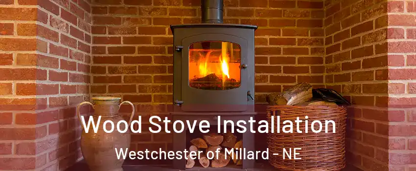 Wood Stove Installation Westchester of Millard - NE
