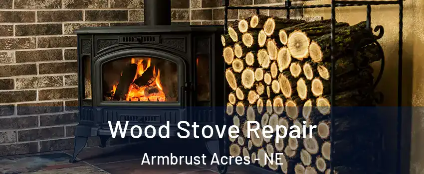 Wood Stove Repair Armbrust Acres - NE