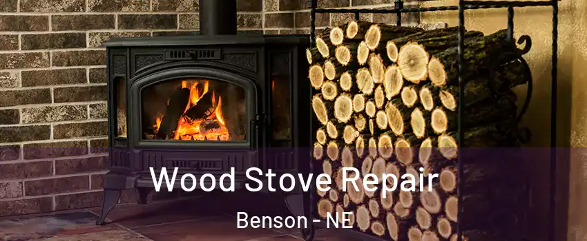 Wood Stove Repair Benson - NE