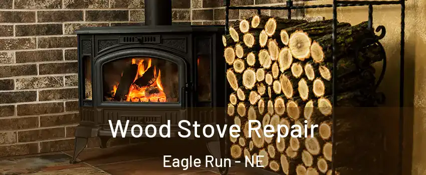 Wood Stove Repair Eagle Run - NE