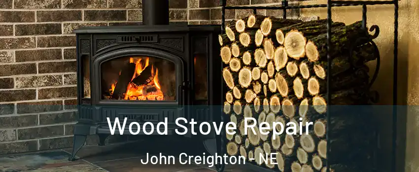 Wood Stove Repair John Creighton - NE