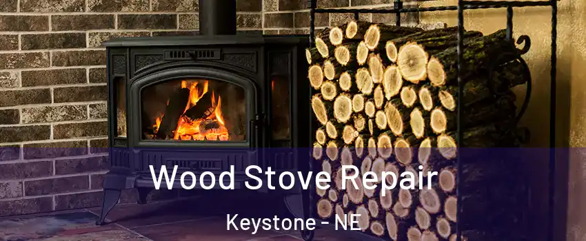 Wood Stove Repair Keystone - NE