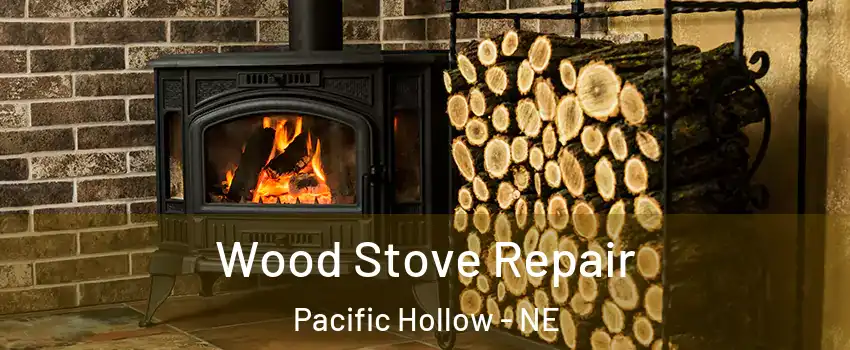 Wood Stove Repair Pacific Hollow - NE