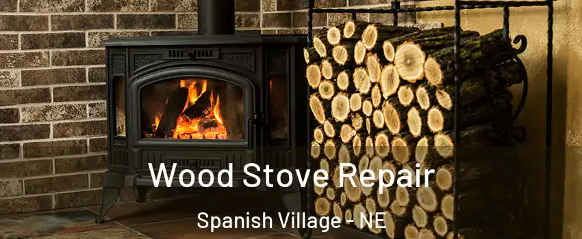 Wood Stove Repair Spanish Village - NE